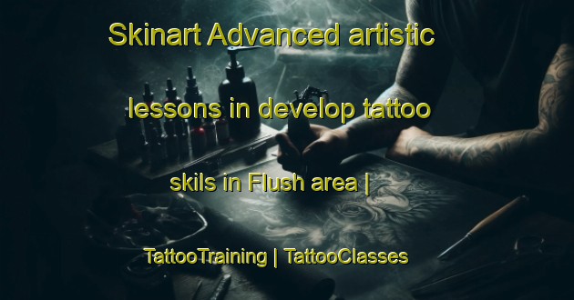 Skinart Advanced artistic lessons in develop tattoo skils in Flush area | TattooTraining | TattooClasses | SkinartTraining-United States